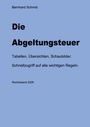Titel: "Die Abgeltungsteuer". Autor: Bernhard Schmid. Inhalte: Tabellen, Übersichten, Schaubilder. Rechtsstand 2026. Hintergrund: Blau.