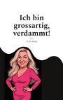 "Ich bin grossartig, verdammt!" von D. D. Duval. Illustration einer lächelnden Frau mit langen Haaren in einem pinken Kleid.