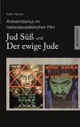 Stefan Mannes, Antisemitismus im nationalsozialistischen Film, Jud Süß und Der ewige Jude. ZBE SACHBUCH. Zwei Filmposter.