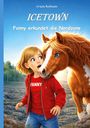 Buchtitel: "ICETOWN" und "Fanny erkundet die Nordzone". Illustration eines Mädchens mit Pferd in natürlicher Umgebung.