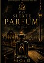"Manche Düfte vergessen dich nie. Das siebte Parfüm. Ein Roman. Mi Cha El. Verschlungene Skyline bei Nacht."