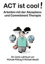"ACT ist cool! Arbeiten mit der Akzeptanz- und Commitment Therapie." Darunter eine Illustration mit einer Person und Symbolen.