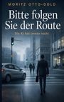 Titel: "Bitte folgen Sie der Route". Untertitel: "Die KI hat immer recht". Geschäftsmann überquert Straße.