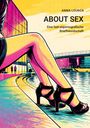 Text: "ANNA LOURCA, ABOUT SEX, Eine fast unpornografische Brieffreundschaft." 
Illustration von Beinen in High Heels am Wasser.