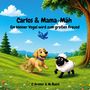 Titel: "Carlos & Mama-Mäh: Ein kleiner Vogel wird zum großen Freund". Illustration: Hund, Schaf und Vogel auf grüner Wiese.