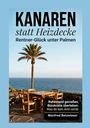 Manfred Betzwieser: Kanaren statt Heizdecke: Rentner-Glück unter Palmen, Buch