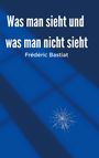 "Was man sieht und was man nicht sieht, Frédéric Bastiat." Blauer Hintergrund mit Rissen, die wie Glasbrüche aussehen.