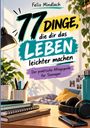 „77 Dinge, die dir das Leben leichter machen.“ Ein Schreibtisch mit Pflanzen, Büchern, Stiften, Kopfhörern und Fotos.