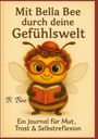„Mit Bella Bee durch deine Gefühlswelt“, unten „Ein Journal für Mut, Trost & Selbstreflexion“. Illustration einer freundlichen Biene mit Brille und Buch.