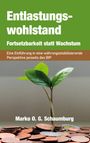 Marko O. G. Schaumburg: Entlastungswohlstand - Fortsetzbarkeit statt Wachstum, Buch