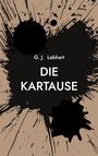 Text: "G. J. Lebhart - DIE KARTAUSE." Illustration mit schwarzen Farbspritzern auf beigem Hintergrund.