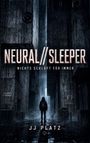 "NEURAL//SLEEPER", "NICHTS SCHLÄFT FÜR IMMER", "JJ PLATZ". Eine Person in einem Hoodie steht in einem düsteren Gang.