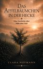 "Das Apfelbäumchen in der Hecke"; Untertitel: "Eine Geschichte über Nähe ohne Halt"; Clara Hofmann. Illustration: Baum in Hecke.