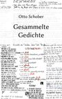"Otto Schober Gesammelte Gedichte". Verschiedene handgeschriebene Texte und Wörter wie "glück" und "LIEBESGEDICHT".