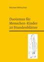 "Michael Wittschier, Daoismus für Menschen-Kinder: 20 Stundenblätter." Illustration eines Mannes in traditioneller Kleidung.