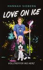 "Hannah Siebern: Love on Ice. Volltreffer ins Herz." Illustration eines Paares mit Hund, buntem Hintergrund und Eishockeyschläger.
