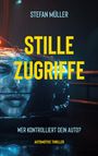 Titel: "Stille Zugriffe", Autor: Stefan Müller. Frage: "Wer kontrolliert dein Auto?" Genre: Automotive Thriller. Nahaufnahme eines Autos bei Regen.