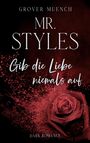 "Mr. Styles: Gib die Liebe niemals auf" steht in weißen Buchstaben. Im Hintergrund ist eine rote Rose mit Blütenblättern.