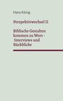 Text: "Hans König. Perspektivwechsel II. Biblische Gestalten kommen zu Wort - Interviews und Rückblicke." Auf blassem Hintergrund.