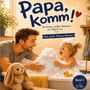 „Papa, komm!“ Band 1, Für Kinder ab 2 Jahren. Ein Vater und ein Kind spielen fröhlich in der Badewanne mit Schaum.