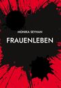 Text: Monika Seyhan, Frauenleben. Illustration mit schwarzer Tinte auf rotem Hintergrund, die wie Spritzer aussieht.