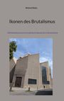 "Richard Deiss; Ikonen des Brutalismus; 100 bemerkenswerte brutalistische Bauwerke in Deutschland." Großes, eckiges Gebäude.