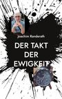 Text: "Joachim Randerath" und "DER TAKT DER EWIGKEIT". Zwei Fotos: eine ältere Person und eine Uhr, vor schwarzem Hintergrund.