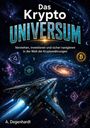 „Das Krypto Universum“; „Verstehen, investieren und sicher navigieren in der Welt der Kryptowährungen“. Raumschiff im Weltraum.