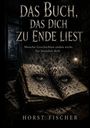 Horst Fischer: Das Buch, das dich zu Ende liest, Buch