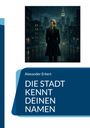 Alexander Erkert: Die Stadt kennt deinen Namen, Buch