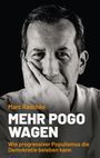 Text: "Marc Raschke, MEHR POGO WAGEN, Wie progressiver Populismus die Demokratie beleben kann." Schwarz-Weiß-Fotografie eines nachdenklichen Mannes mit Hand am Gesicht.