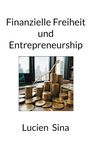 „Finanzielle Freiheit und Entrepreneurship“ oben, „Lucien Sina“ unten. Dazwischen Münzstapel und ein Pfeildiagramm.
