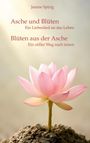 Janine Spirig: Asche und Blüten - Blüten aus der Asche, Buch