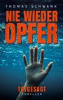 Text: "THOMAS SCHWANK NIE WIEDER OPFER TOTGESAGT THRILLER." Eine Hand ragt aus dichtem Wasser empor.