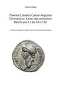 Andreas Mügge: Tiberius Claudius Caesar Augustus Germanicus: Kaiser des römischen Reichs von 41 bis 54 n. Chr., Buch