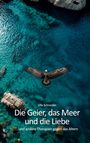 Text: "Ulla Schneider, Die Geier, das Meer und die Liebe ...und andere Therapien gegen das Altern." Über blauem Meer fliegt ein Geier.