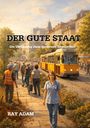"DER GUTE STAAT, Die Verfassung einer modernen Gesellschaft. Ray Adam." Eine lebendige Straßenszene mit Menschen und einer Straßenbahn.