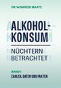 "Alkoholkonsum nüchtern betrachtet", Band 1, Zahlen, Daten und Fakten. Grün-weißes Farbdesign.