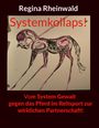 Oben steht "Regina Rheinwald". "Systemkollaps!" in Rot. Unten: "Vom System Gewalt gegen das Pferd im Reitsport zur wirklichen Partnerschaft!" Eine expressive Illustration eines Pferdes in Schwarz und Pink.