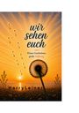 "Wir sehen euch. Kleine Geschichten, große Hoffnung." Ein Sonnenuntergang über einem Löwenzahnfeld.