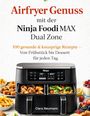 Clara Neumann: Airfryer Genuss mit der Ninja Foodi MAX Dual Zone, Buch