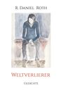 Oberer Text: "R. Daniel Roth". Mittig: Aquarell eines sitzenden Menschen. Unterer Text: "Weltverlierer", "Gedichte".