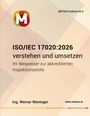 Werner Weninger: ISO/IEC 17020:2026 verstehen und umsetzen Ihr Wegweiser zur akkreditierten Inspektionsstelle, Buch