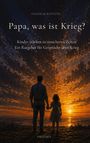 Titel: "Papa, was ist Krieg?" Untertitel: "Kinder stärken in unsicheren Zeiten. Ein Ratgeber für Gespräche über Krieg." Untergehende Sonne.
