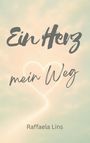 "Ein Herz mein Weg" in schwungvoller Schrift, darunter "Raffaela Lins". Hintergrund in sanften Pastelltönen, Herzform sichtbar.