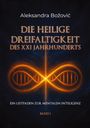 "Aleksandra Božović. DIE HEILIGE DREIFALTIGKEIT DES XXI JAHRHUNDERTS. EIN LEITFADEN ZUR MENTALEN INTELLIGENZ. BAND I."  
Im Zentrum symbolhaftes, leuchtendes Unendlichkeitssymbol.