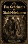 Rainer Kamala: Das Geheimnis des Stahl-Elefanten, Buch