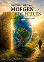"Gestern Corona – Morgen die Erde heilen" ist der Titel. Ein geteilter Globus: links trocken, rechts lebendig.