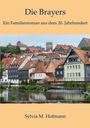 "Die Brayers. Ein Familienroman aus dem 20. Jahrhundert. Sylvia M. Hofmann." Darunter Fachwerkhäuser an einem Fluss.