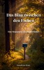 „Das Blau zwischen den Eschen. Eine Begegnung die alles verändert.“ Annalena Kose. Waldweg mit blauer Mailbox.